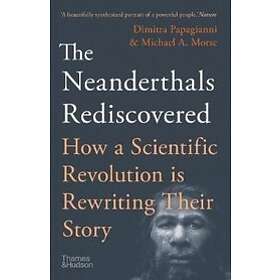 The Neanderthals Rediscovered