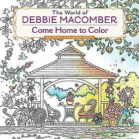 The World Of Debbie Macomber: Come Home To Color