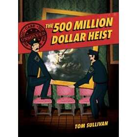 Unsolved Case Files: The 500 Million Dollar Heist