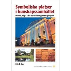 Symboliska Platser I Kunskapssamhället : Internet, Högre Lärosäten Och