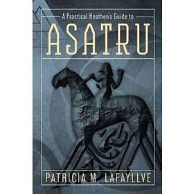 A Practical Heathen's Guide To Asatru