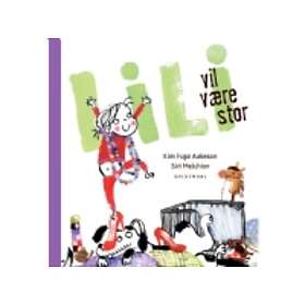 Lili Vil Være Stor Kim Fupz Aakeson;Siri Melchior Språk: Danska