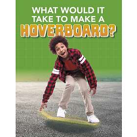 What Would It Take To Build A Hoverboard?