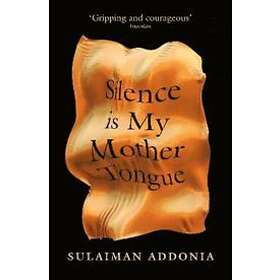 Silence Is My Mother Tongue