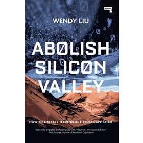 Abolish Silicon Valley