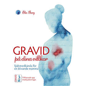 Buena Vida Gravid På Dina Villkor Självmedkänsla För En Blivande Mam, (E-bok)