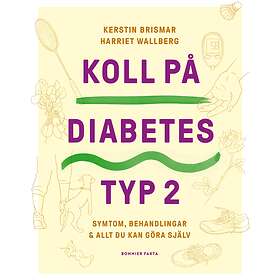 Bonnier Fakta Koll På Diabetes Typ 2 : Symtom, Behandlingar & Allt Du Kan Göra Själv, (E-bok)/epub/mobi