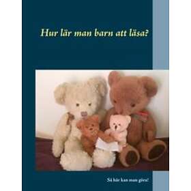 Hur Lär Man Barn Att Läsa? : Så Här Kan Man Göra!