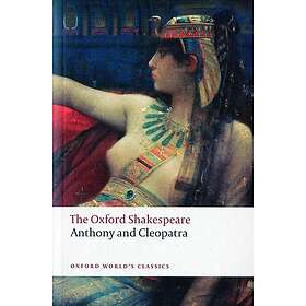 Anthony And Cleopatra: The Oxford Shakespeare