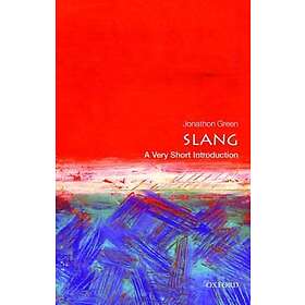 Slang: A Very Short Introduction