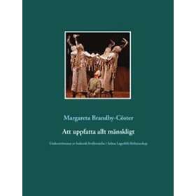 Att Uppfatta Allt Mänskligt:Underströmmar Av Luthersk Livsförståelse I