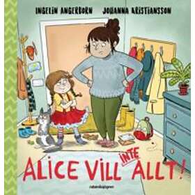 Alice Vill (inte) Allt!