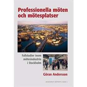 Professionella Möten Och Mötesplatser : Fallstudier Inom Mötesindustri