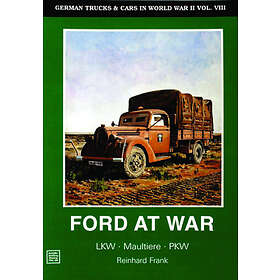 German Trucks And Cars In WWII Vol VIII: Ford At War