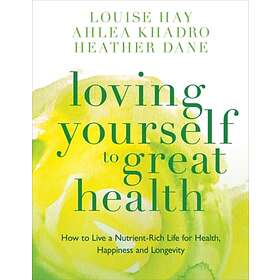 Loving Yourself To Great Health How To Live A