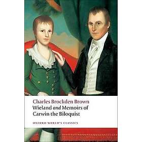 Wieland; Or The Transformation, And Memoirs Of Carwin, The Biloquist