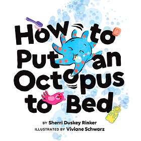 How To Put An Octopus To Bed