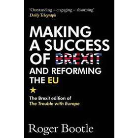 Making A Success Of Brexit And Reforming The EU
