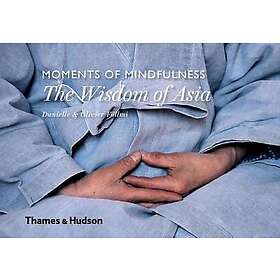 Moments Of Mindfulness: The Wisdom Of Asia