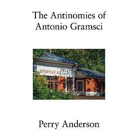 The Antinomies Of Antonio Gramsci