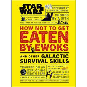 Star Wars How Not To Get Eaten By Ewoks And Other Galactic Survival Sk