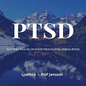 Hantera Trauma Och PTSD (posttraumatisk Str Ljudbok