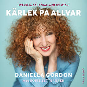Kärlek På Allvar : Att Välja Och Behålla En Relation Ljudbok