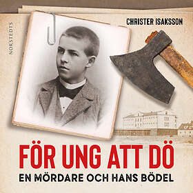 För Ung Att Dö : En Mördare Och Hans Bödel Om Av De Sista Ljudbok