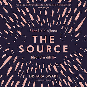 The Source : Förstå Din Hjärna, Förändra Ditt Liv