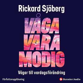Våga Vara Modig : Vägar Till Vardagsförändring Ljudbok