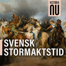 Historiska Media Historia Nu: Svensk Stormaktstid Ljudbok