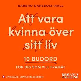 Att Vara Kvinna Över Sitt Liv : 10 Budord För Dig Som Vi
