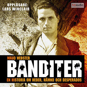 Historiska Media Banditer. En Historia Om Hämnd, Heder Och Desperados