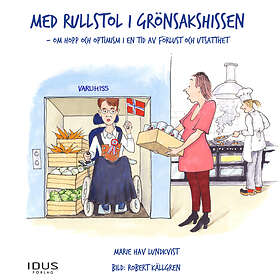 Med Rullstol I Grönsakshissen Hopptimisten Rullar Vidare Ljudbok