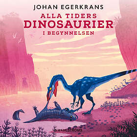 Alla Tiders Dinosuarier 1 I Begynnelsen