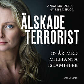 Älskade Terrorist 16 År Med Militanta Islamister Ljudbok