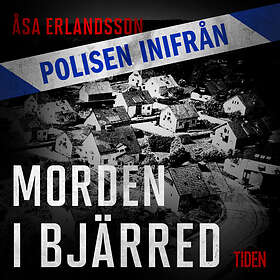 Polisen Inifrån: Morden I Bjärred Ljudbok