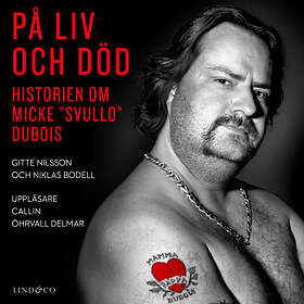 På Liv Och Död: Historien Om Micke "Svullo" Dubois Ljudbok