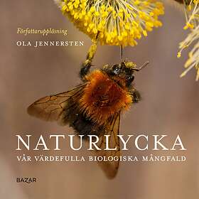 Naturlycka : Vår Värdefulla Biologiska Mångfald Ljudbok