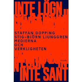 Inte Lögn, Inte Sant : Medierna Och Verkligheten Ljudbok