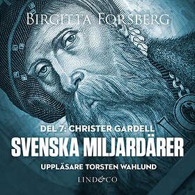 Svenska Miljardärer, Christer Gardell: Del 7 Ljudbok