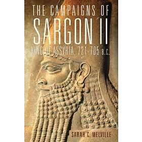 The Campaigns Of Sargon II, King Of Assyria, 721-705 B.C.