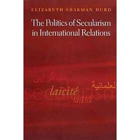 The Politics Of Secularism In International Relations