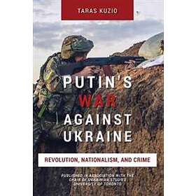 Putin's War Against Ukraine: Revolution, Nationalism, And Crime
