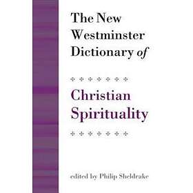 The New Westminster Dictionary Of Christian Spirituality: Chapters 1-20