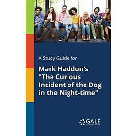 A Study Guide For Mark Haddon's The Curious Incident Of The Dog In The Night-time