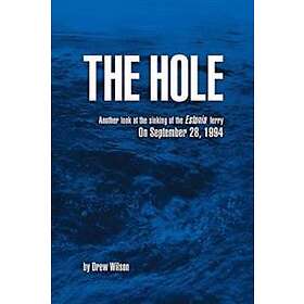 The Hole: Another Look At The Sinking Of The Estonia Ferry On September 28, 1994