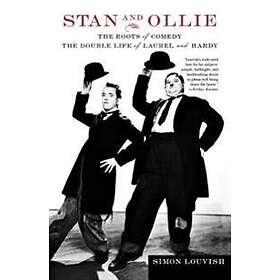 Stan And Ollie: The Roots Of Comedy: The Double Life Of Laurel And Hardy