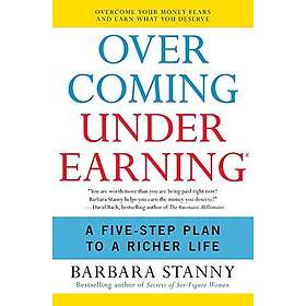 Overcoming Underearning: A Five-Step Plan To A Richer Life