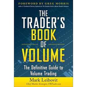 The Trader's Book Of Volume: The Definitive Guide To Volume Trading